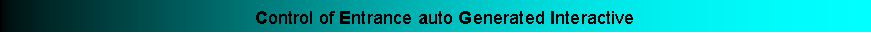 Cuadro de texto:     Control of Entrance auto Generated Interactive